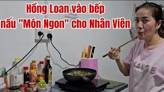 Đột nhập căn bếp HỒNG LOAN nấu món Cha Vũ Linh dạy bồi dưỡng Nhân Viên tăng ca Mỹ Phẩm