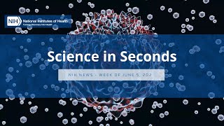 NIH Science in Seconds – Week of June 5, 2023