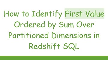 How to Identify First Value Ordered by Sum Over Partitioned Dimensions in Redshift SQL