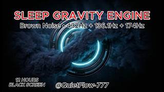 Sleep Gravity Engine 🌑 Brown Noise + 432Hz + 136.1Hz + 174Hz | 12H Black Screen #deepsleep #relax