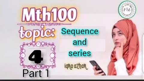 mth100 lecture 4|topic sequence and series(arithmetic and geometry series and sequence)with example