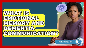 What Is Emotional Memory And Dementia Communication? - Test