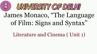 James Monaco, “The Language of Film: Signs and Syntax”|| Unit 1|| Literature and Cinema ( Part 1)
