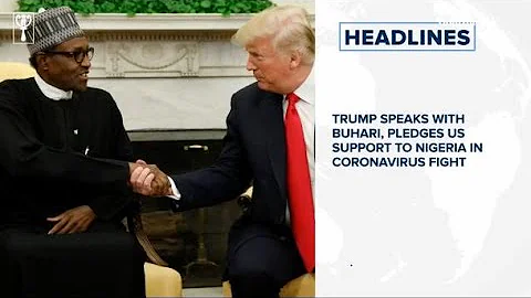 Trump speaks with Buhari, pledges US support to Nigeria in Coronavirus fight, BA set to slash jobs