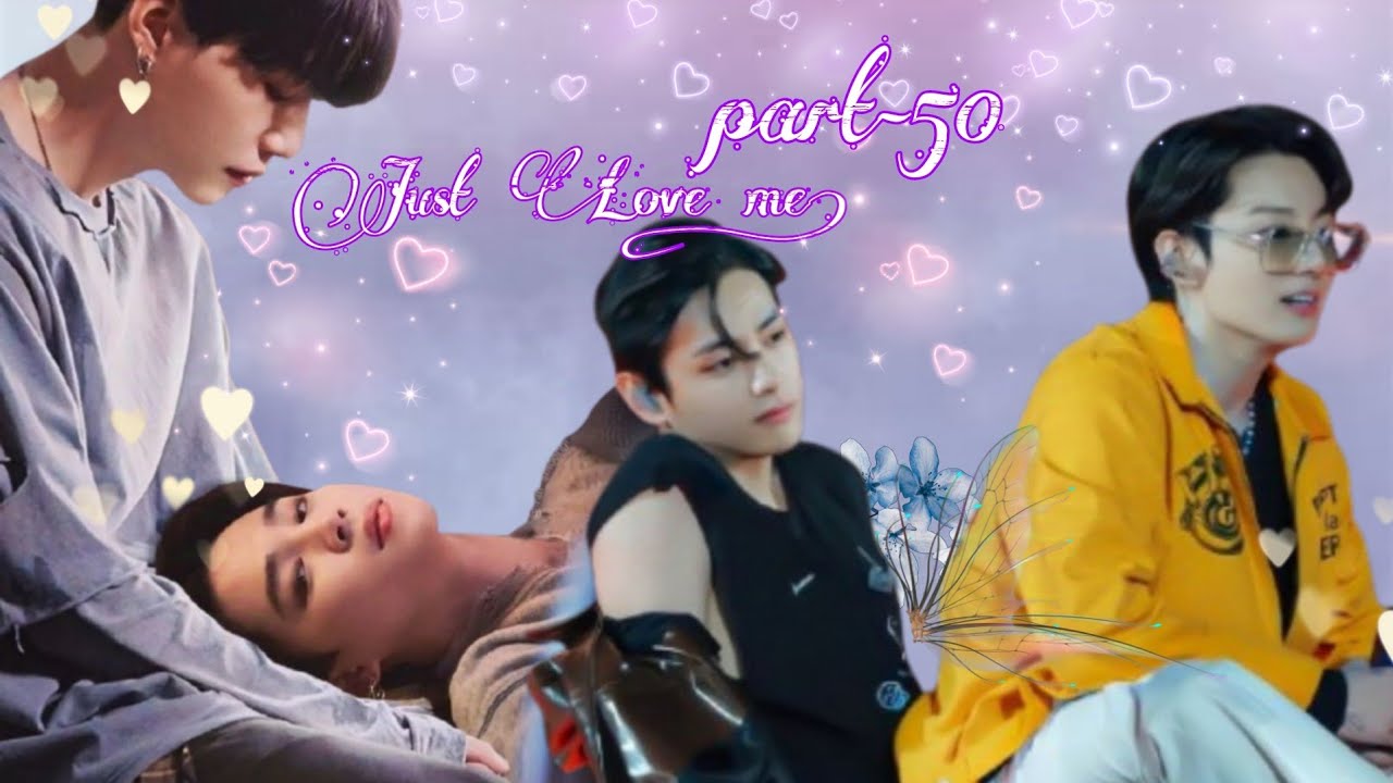 Just Love me||Part 50||taekook yoonmin namjin ynhope love story 