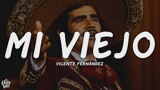Vicente Fernández - Mi Viejo (Letra)