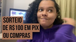 SOBRE A CAMPANHA DE MONETIZAÇÃO | SORTEIO DE R$100 EM PIX OU COMPRAS