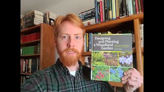 "Designing and Planting a Woodland Garden" by Keith Wiley - A Review & Reflection