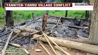 YANNYEN-YANNU VILLAGE CONFLICT: PROPERTIES WORTH CRORES DAMAGED, SEVERAL HUTS SET ABLAZE