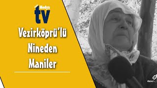 Vezirköprülü Nineden Maniler