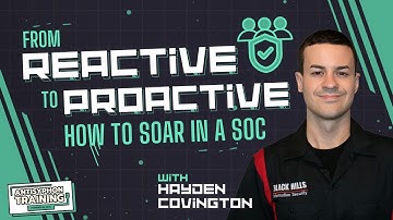 From Reactive to Proactive: How to SOAR in a SOC w/ Hayden Covington