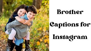 Brother Captions for Instagram | Captions on brother |  INSTAGRAM CAPTIONS ON BROTHERS