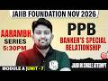 JAIIB Nov 2026 | JAIIB PPB Module A | BANKER'S SPECIAL RELATIONSHIP | Arvind Sir