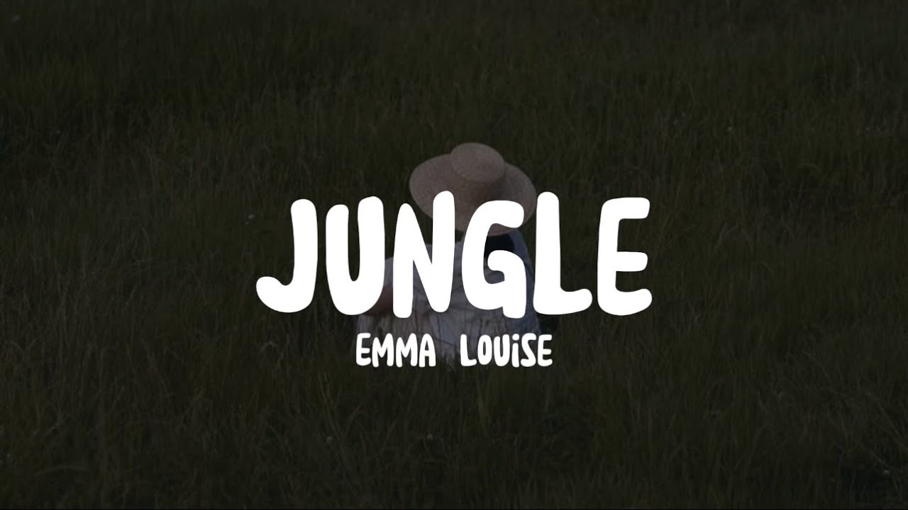 Emma Louise - Jungle (Lyrics)#EmmaLouise #Jungle