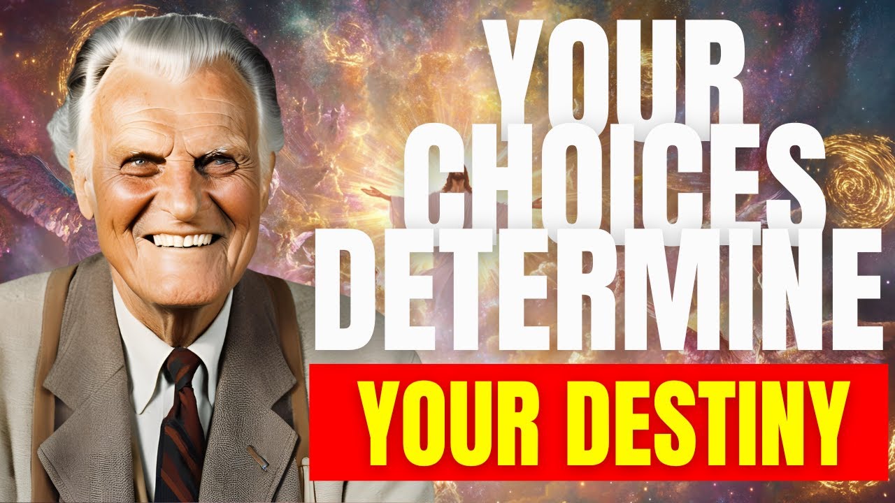 Your Choices Determine Your Destiny – Billy Graham’s Urgent Warning ...