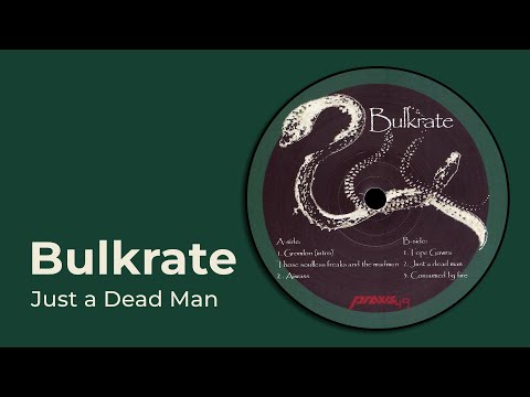 Bulkrate — Bulkrate: Just a Dead Man [from In the Temple of the Serpent, Praxis 49, 2012]