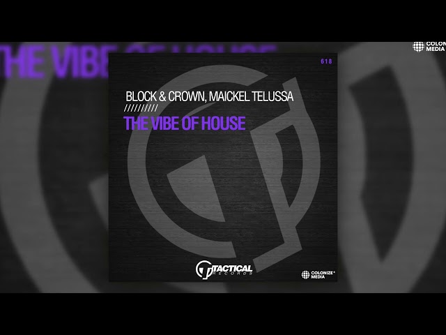 Block & Crown, Maickel Telussa - The Vibe Of House