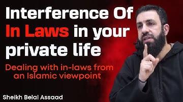 Interference Of In-Laws In Your Private Life | Sheikh Belal Assaad