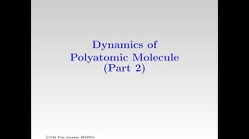 2. Dynamics of Polyatomic Molecules (Part 2)