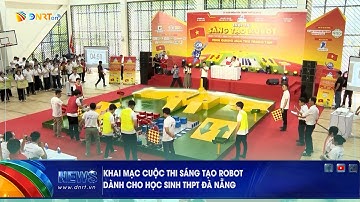 KHAI MẠC CUỘC THI SÁNG TẠO ROBOT DÀNH CHO HỌC SINH THPT ĐÀ NẴNG