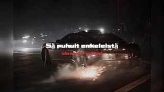 Sä puhuit enkeleistä [slowed + edited]