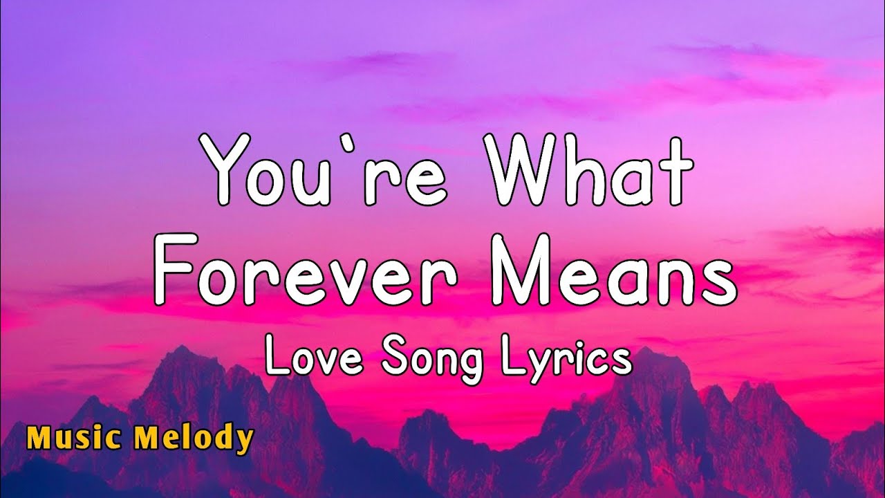 You're What Forever Means - Romantic Love Song (Lyrics) 😚 You're What Forever Means - Romantic Love Song (Lyrics) 😚