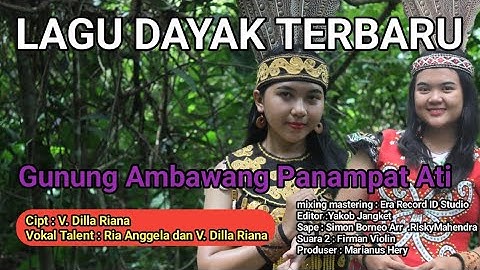 Lagu Dayak Kanayatn Terbaru Gunung Ambawang Panampat Ati || Dilla Riana feat Ria Anggela
