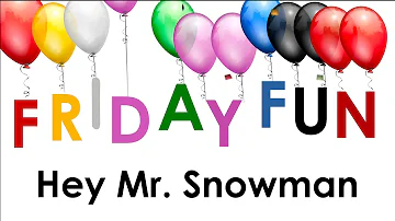 Hey Mr. Snowman | Friday Fun
