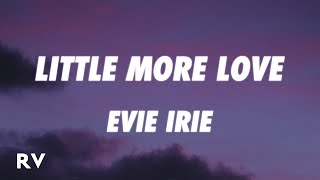 Evie Irie - Little More Love (Lyrics)