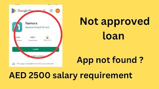 Namara loan not approved what reason | app not found | so many error namara app