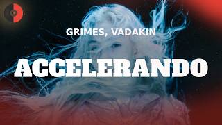 Grimes, VADAKIN – ACCELERANDO | Top Songs | Lyrics