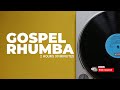 GOSPEL RHUMBA MIXTRACK 2 5 HOURS 