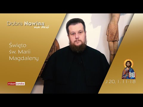 Dobra Nowina na dziś | 22 lipca - Święto św. Marii Magdaleny