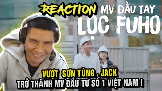 REACTION : MV 1000 Tỷ Của - Lộc Fuho , VƯỢT  SƠN TÙNG , JACK TRỞ THÀNH MV ĐẦU TƯ SỐ 1 VIỆT NAM