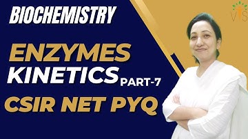 Enzyme Kinetics-7 | Enzyme Kinetics CSIR NET PYQ | Enzyme CSIR NET PYQ | Biochemistry CSIR NET
