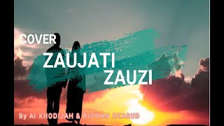 ZAUJI - ZAUJATI FULL LIRIK LAGU COVER By AI KHODIJAH FT RIDWAN DZARUD TERBARU