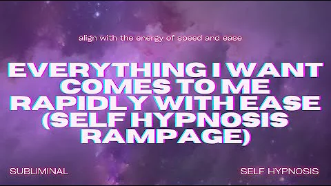 Everything I Want Comes to Me Rapidly with Ease (Self Hypnosis Rampage)