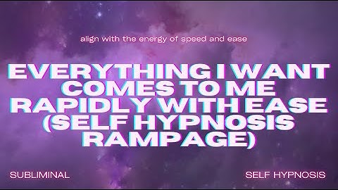 Everything I Want Comes to Me Rapidly with Ease (Self Hypnosis Rampage)