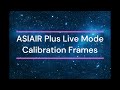 Zwo asiair plus  live mode calibration frames for live stacking