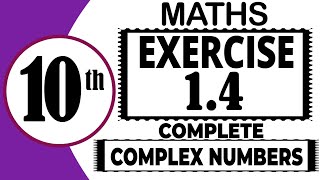 Class 10th maths | Exercise 1.4 | Complete |  Chapter 1 |Complex Numbers | New Book 
