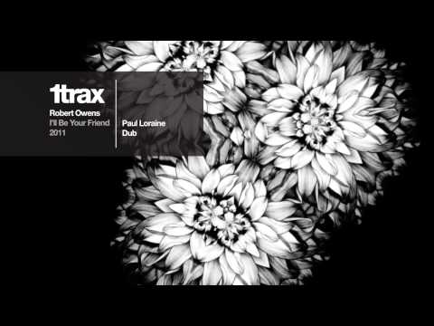 Robert Owens - I'll Be Your Friend  (Paul Loraine Dub Mix)