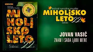 Jovan Vasic - Znam i sada ljubi mene - Miholjsko leto 2022 (Audio 2022)