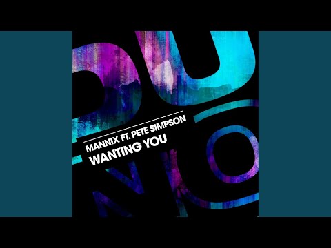 Mannix, Pete Simpson - Wanting You - Mannix Main Vocal Mix