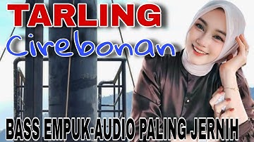 TARLING CIREBONAN || BASS EMPUK-AUDIO PALING JERNIH