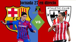 FC BARCELONA FEMENÍ VS ATHLETIC CLUB FEMENINO NARRACIÓN EN DIRECTO JORNADA 27 | LIGA F 2023/24