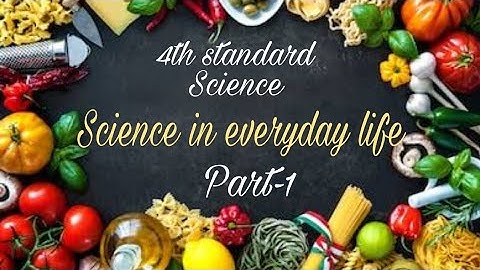 Science in everyday life - part-1-- 4th standard - science - English medium