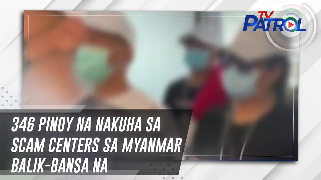 346 Pinoy na nakuha sa scam centers sa Myanmar balik-bansa na | TV Patrol