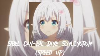 Sibel Can-Bil Diye Söylüyorum (speed up) `Klylissq Resimi