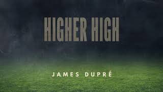 James Dupré - Higher High (Audio)