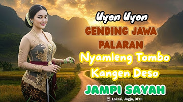 Uyon Uyon Gending Jawa Palaran Nyamleng Tombo Kangen Deso Nonstop Cocok Kagem Jampi Sayah